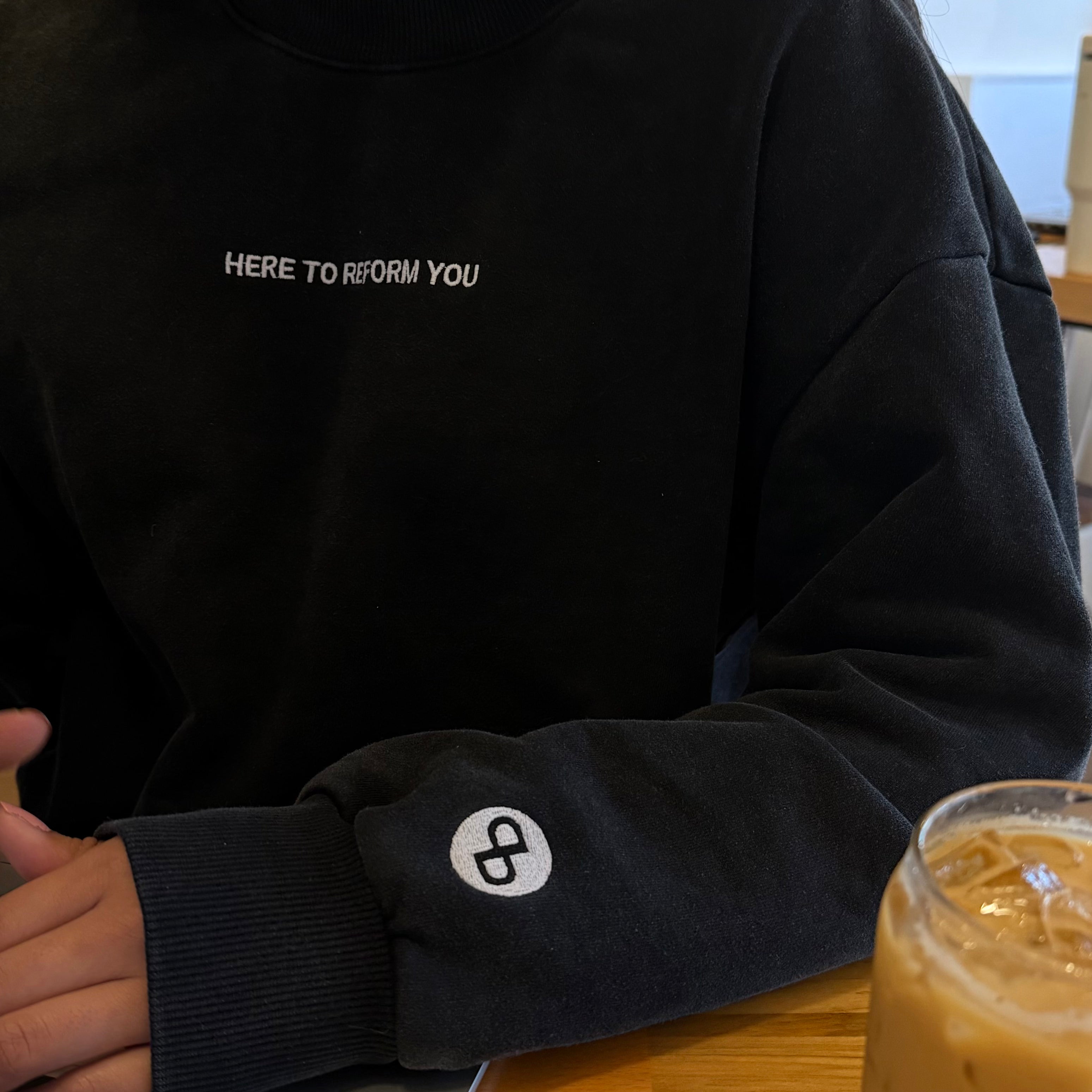 Here To Reform You Crewneck